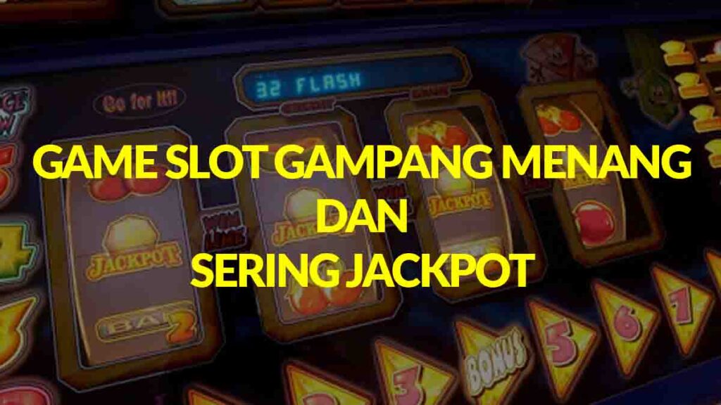 game slot gampang menang dan sering jackpot
